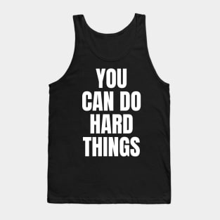 You Can Do Hard Things Inspirational Tank Top